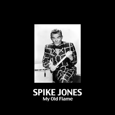 My Old Flame - Spike Jones