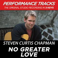 No Greater Love (Performance Tracks) - EP by Steven Curtis Chapman album reviews, ratings, credits