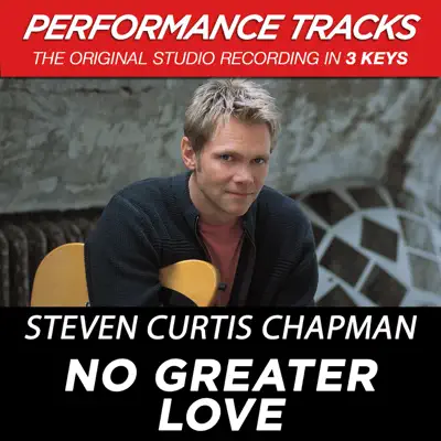 No Greater Love (Performance Tracks) - EP - Steven Curtis Chapman