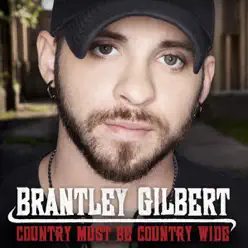 Country Must Be Country Wide - Single - Brantley Gilbert