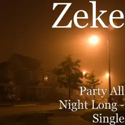 Party All Night Long - Single - Zeke Party All Night Long - Single - Zeke