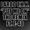 Put Me On (feat. E-40) [Remix] - Laroo T.H.H. lyrics