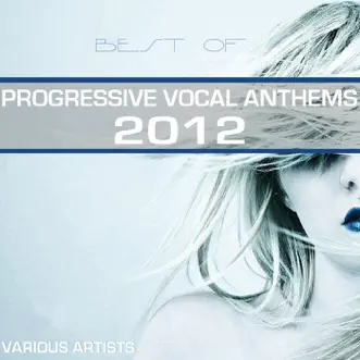 Best Of Progressive Vocal Anthems 2012 by Various Artists album reviews, ratings, credits