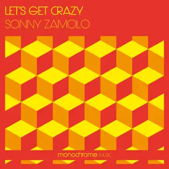 Let's Get Crazy - EP by Sonny Zamolo album reviews, ratings, credits