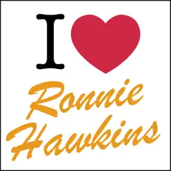 I Love: Ronnie Hawkins - Ronnie Hawkins