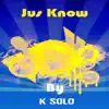 Jus Know - Single album lyrics, reviews, download