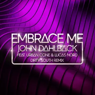 Embrace Me (Dirty South Remix) [feat. Urban Cone & Lucas Nord] by John Dahlbäck song reviws