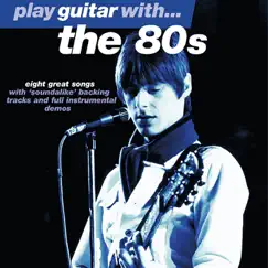Play Guitar With… the 80's by The Backing Tracks album reviews, ratings, credits