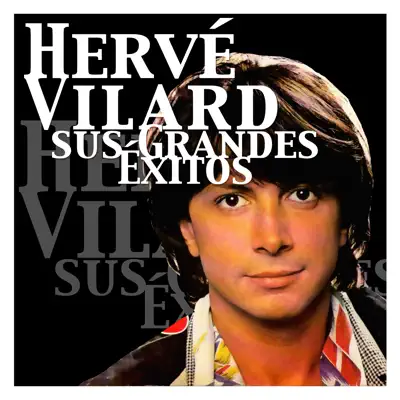 Hervé Vilard - Sus Grandes Éxitos - Hervé Vilard