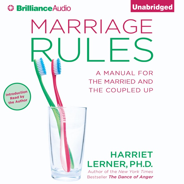 Marriage Rules A Manual for the Married and the Coupled Up (Unabridged) by Harriet Lerner, Ph.D