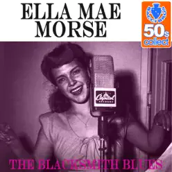 The Blacksmith Blues (Remastered) - Single - Ella Mae Morse The Blacksmith Blues (Remastered) - Single - Ella Mae Morse