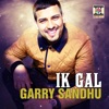 DJ Dips & Garry Sandhu - Ik Gal (feat. DJ Dips & Sudesh Kumari)