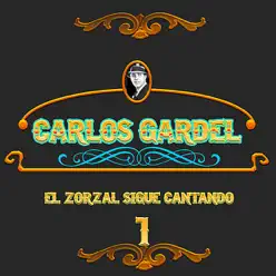 El Zorzal Sigue Cantando, Vol. 1 - Carlos Gardel