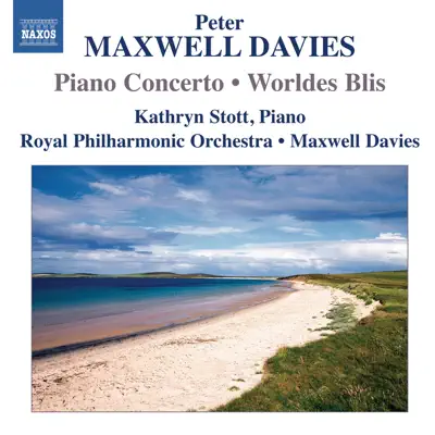 Maxwell Davies: Piano Concerto & Worldes Blis - Royal Philharmonic Orchestra