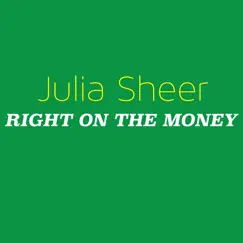 Right on the Money - Single by Julia Sheer album reviews, ratings, credits