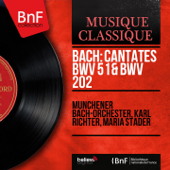 Bach: Cantates BWV 51 & BWV 202 (Stereo Version) - Münchener Bach-Orchester, Karl Richter & Maria Stader