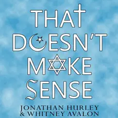 That Doesn't Make Sense - Single by Jonathan Hurley & Whitney Avalon album reviews, ratings, credits