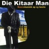 Die Kitaar man - Al Le Die Berge Nog So Blou