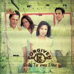 Sólo Tú Eres Dios - Forgiven