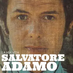 La mia vita - Salvatore Adamo