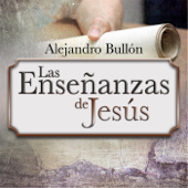 Las Enseñanzas de Jesús - Pastor Alejandro Bullón