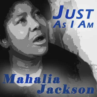 Just as I Am - Mahalia Jackson