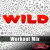 Wild (Workout Remix) [feat. Zenith] - Single album lyrics, reviews, download