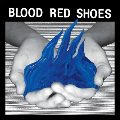Fire Like This - Blood Red Shoes
