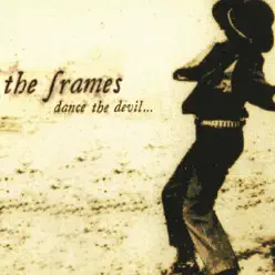 Dance the Devil… - The Frames