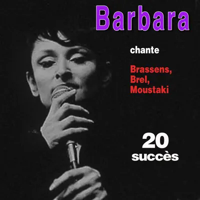 Barbara chante Brel, Brassens, Moustaki ... - 20 Succès - Barbara