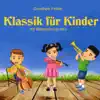 Klassik für Kinder mit Naturgeräuschen album lyrics, reviews, download