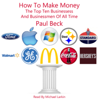 Paul Beck - How to Make Money: The Top Ten Businesses and Business Men of All Time (Unabridged) artwork