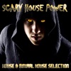 Scary House Power - House & Minimal House Selection