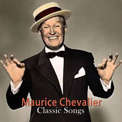 Classic Songs - Maurice Chevalier