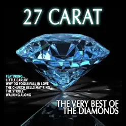 The Diamonds: 27 Carat,The Very Best of the Diamonds - The Diamonds The Diamonds: 27 Carat,The Very Best of the Diamonds - The Diamonds