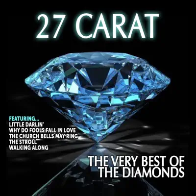 The Diamonds: 27 Carat,The Very Best of the Diamonds - The Diamonds The Diamonds: 27 Carat,The Very Best of the Diamonds - The Diamonds