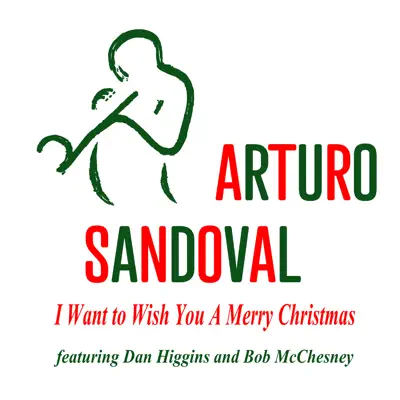 I Want to Wish You a Merry Christmas - EP - Arturo Sandoval I Want to Wish You a Merry Christmas - EP - Arturo Sandoval