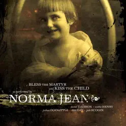 Bless the Martyr and Kiss the Child - Norma Jean