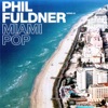 Phil Fuldner - Miami Pop