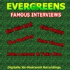 Evergreens - Famous Interviews