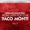 Ultimate Collection From Latin Pop Star Yaco Monti, Vol. 2