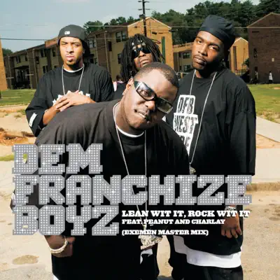 Lean Wit It, Rock Wit It - Single (feat. Charlay & Peenut) - Single - Dem Franchize Boyz