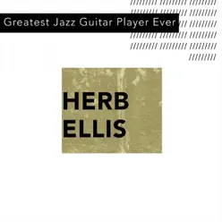 Greatest Jazz Guitar Player Ever - Herb Ellis Greatest Jazz Guitar Player Ever - Herb Ellis