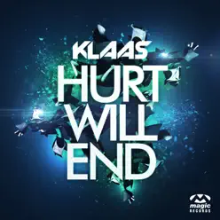 Hurt Will End (Remixes) - EP - Klaas Hurt Will End (Remixes) - EP - Klaas