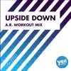 Upside Down (A.R. Workout Mix) - Single album lyrics, reviews, download