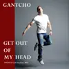 Get Out of My Head (Twenty a.k.A Twozero Mix) - Single album lyrics, reviews, download