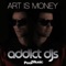 Art Is Money - Addict DJs lyrics