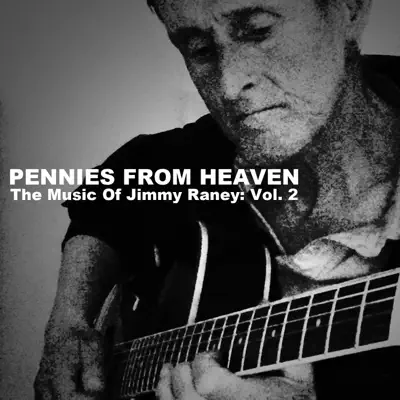 Pennies from Heaven: The Music of Jimmy Raney, Vol. 2 - Jimmy Raney Pennies from Heaven: The Music of Jimmy Raney, Vol. 2 - Jimmy Raney