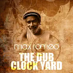 The Dub Clock Yard - Single - Max Romeo The Dub Clock Yard - Single - Max Romeo