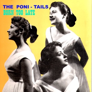 The Poni-Tails - Born Too Late - Line Dance Music